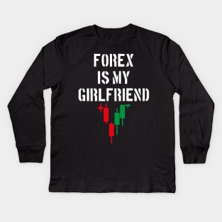 Forex Is My Girlfriend Kids Long Sleeve T-Shirt